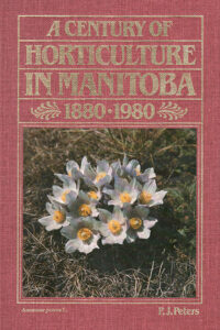 A Century of Horticulture in Manitoba: 1880-1980