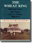 The Wheat King: Selected Letters and Papers of A. J. Cotton, 1888-1913